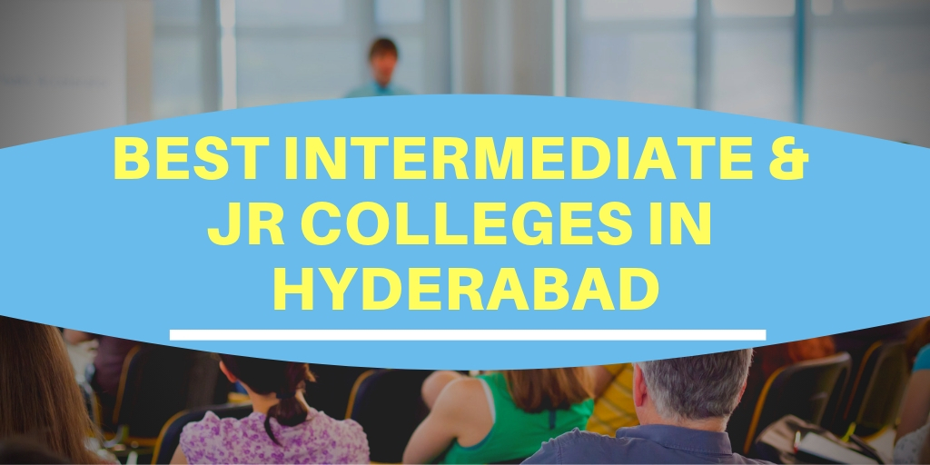 10+ Best Intermediate & Jr Colleges in Hyderabad (2024)
